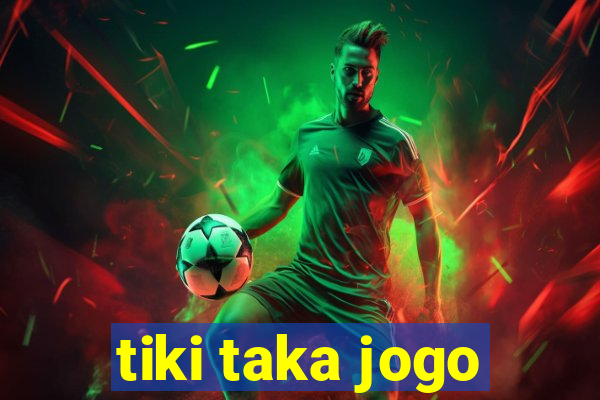 tiki taka jogo